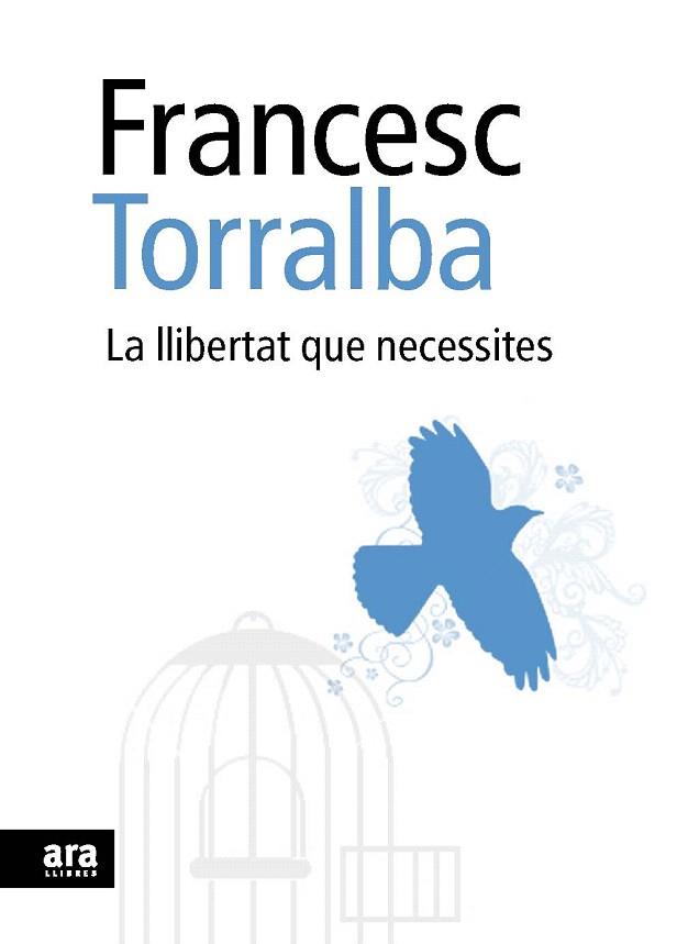 LA LLIBERTAT QUE NECESSITES | 9788492552948 | FRANCESC TORRALBA | Llibres Parcir | Llibreria Parcir | Llibreria online de Manresa | Comprar llibres en català i castellà online
