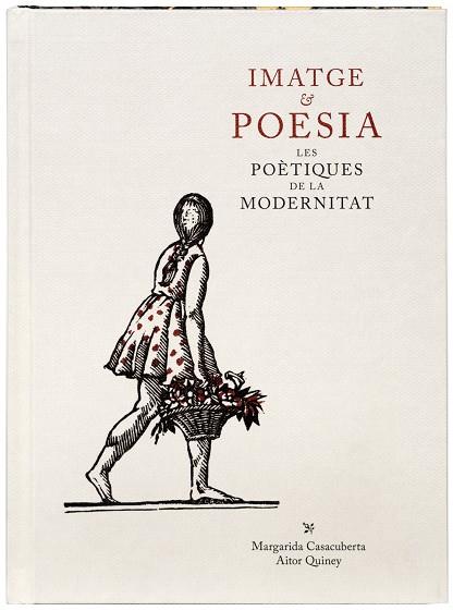 IMATGE & POESIA. LES POÈTIQUES DE LA MODERNITAT | 9788412302974 | CASACUBERTA ROCAROLS, MARGARIDA/QUINEY URBIETA, AITOR | Llibres Parcir | Llibreria Parcir | Llibreria online de Manresa | Comprar llibres en català i castellà online