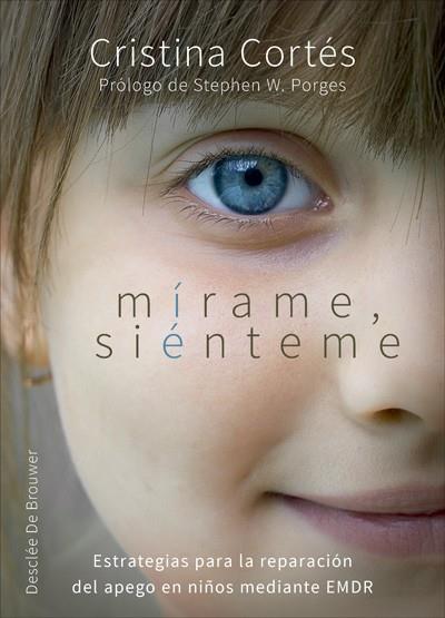 MíRAME, SIéNTEME. ESTRATEGIAS PARA LA REPARACIóN DEL APEGO EN NIñOS MEDIANTE EMD | 9788433028983 | CORTéS VINIEGRA, CRISTINA | Llibres Parcir | Llibreria Parcir | Llibreria online de Manresa | Comprar llibres en català i castellà online