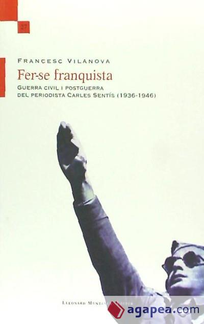 FER-SE FRANQUISTA. GUERRA CIVIL I POSTGUERRA DEL P | 9788416116416 | L FRANCESC VILANOVA I VILA-ABADA | Llibres Parcir | Llibreria Parcir | Llibreria online de Manresa | Comprar llibres en català i castellà online