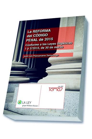 LA REFORMA DEL CÓDIGO PENAL DE 2015 | 9788490204207 | MANZANARES SAMANIEGO, JOSÉ LUIS | Llibres Parcir | Llibreria Parcir | Llibreria online de Manresa | Comprar llibres en català i castellà online