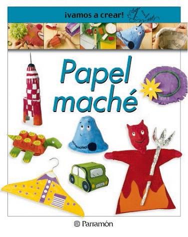 PAPEL MACHE VAMOS A CREAR | 9788434224681 | Llibres Parcir | Llibreria Parcir | Llibreria online de Manresa | Comprar llibres en català i castellà online