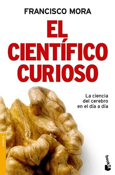 EL CIENTIFICO CURIOSO ciencia del cerebro dia a dia booket | 9788484608493 | FRANCISCO MORA | Llibres Parcir | Llibreria Parcir | Llibreria online de Manresa | Comprar llibres en català i castellà online