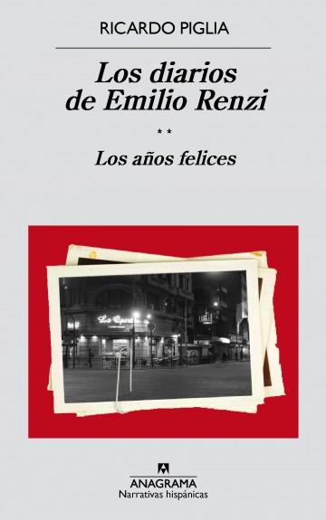 LOS DIARIOS DE EMILIO RENZI. LOS AÑOS FELICES | 9788433998187 | RICARDO PIGLIA | Llibres Parcir | Llibreria Parcir | Llibreria online de Manresa | Comprar llibres en català i castellà online