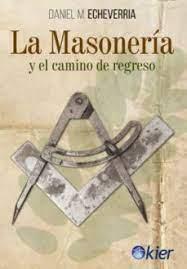 LA MASONERÍA Y EL CAMINO DE REGRESO | 9788417581954 | ECHEVERRÍA, DANIEL M. | Llibres Parcir | Llibreria Parcir | Llibreria online de Manresa | Comprar llibres en català i castellà online