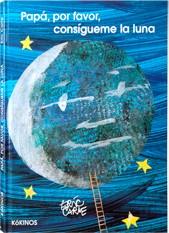 PAPÁ, POR FAVOR CONSÍGUIME LA LUNA | 9788488342690 | CARLE, ERIC | Llibres Parcir | Llibreria Parcir | Llibreria online de Manresa | Comprar llibres en català i castellà online