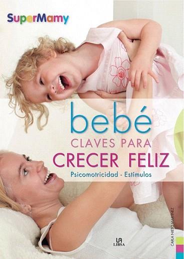 BEBE CLAVES PARA CRECER FELIZ psicomotricidad estimulos | 9788466221412 | CARLA NIETO MARTINEZ | Llibres Parcir | Llibreria Parcir | Llibreria online de Manresa | Comprar llibres en català i castellà online