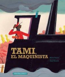 TAMI, EL MAQUINISTA | 9788412080841 | PARERA, NÚRIA / TORRENT, DANI (IL.) | Llibres Parcir | Librería Parcir | Librería online de Manresa | Comprar libros en catalán y castellano online