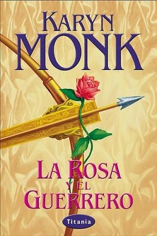 LA ROSA Y EL GUERRERO | 9788479534653 | KARYN MONK | Llibres Parcir | Llibreria Parcir | Llibreria online de Manresa | Comprar llibres en català i castellà online