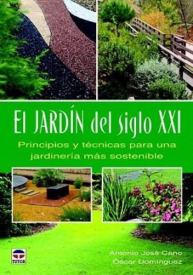 El Jardín del siglo XXI | 9788479029272 | Cano, Antonio José/Domínguez, Óscar | Llibres Parcir | Llibreria Parcir | Llibreria online de Manresa | Comprar llibres en català i castellà online