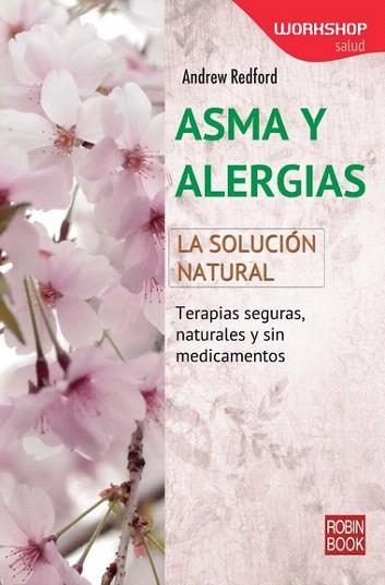 ASMA Y ALERGIAS TERAPIAS SEGURAS, NATURALES Y SIN MEDICAMENTOS | 9788499173214 | REDFORD, ANDREW | Llibres Parcir | Llibreria Parcir | Llibreria online de Manresa | Comprar llibres en català i castellà online