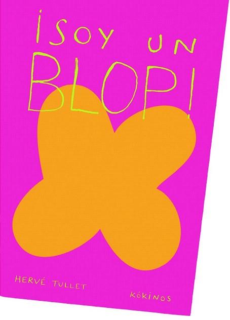 ¡SOY UN BLOP! | 9788492750726 | TULLET, HERVÉ | Llibres Parcir | Llibreria Parcir | Llibreria online de Manresa | Comprar llibres en català i castellà online