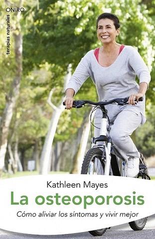 LA OSTEOPOROSIS COMO ALIVIAR SINTOMAS VIVIR MEJOR | 9788497544825 | MAYES KATHLEEN | Llibres Parcir | Librería Parcir | Librería online de Manresa | Comprar libros en catalán y castellano online