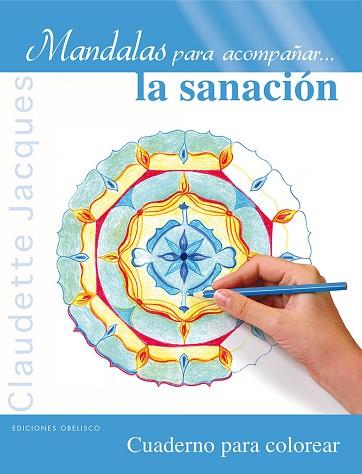 MANDALAS PARA ACOMPAÑAR...LA SANACIÓN | 9788497779913 | JACQUES, CLAUDETTE | Llibres Parcir | Llibreria Parcir | Llibreria online de Manresa | Comprar llibres en català i castellà online