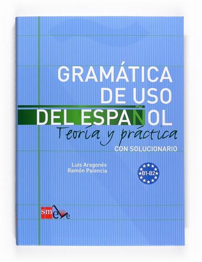 GRAMATICA DE USO DEL ESPAÑOL NIVEL B 09 | 9788467521085 | PALENCIA DEL BURGO, RAMÓN/ARAGONÉS FERNÁNDEZ, LUIS | Llibres Parcir | Llibreria Parcir | Llibreria online de Manresa | Comprar llibres en català i castellà online