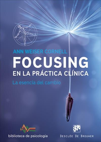 FOCUSING EN LA PRÁCTICA CLÍNICA. LA ESENCIA DEL CAMBIO | 9788433028822 | WEISER CORNEL, ANN | Llibres Parcir | Llibreria Parcir | Llibreria online de Manresa | Comprar llibres en català i castellà online