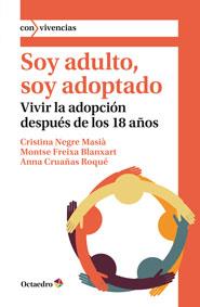 SOY ADULTO, SOY ADOPTADO | 9788499218526 | NEGRE MASIÀ, CRISTINA/FREIXA BLANXART, MONTSE/CRUAÑAS ROQUÉ, ANNA | Llibres Parcir | Llibreria Parcir | Llibreria online de Manresa | Comprar llibres en català i castellà online