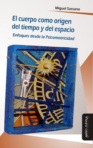 CUERPO COMO ORIGEN DEL TIEMPO Y DEL ESPACIO. . ENFOQUES DESDE LA PSICOMOTRICIDAD | PODI125822 | SASSANO  MIGUEL | Llibres Parcir | Llibreria Parcir | Llibreria online de Manresa | Comprar llibres en català i castellà online