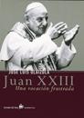 JUAN XXIII UNA VOCACION FRUSTRADA | 9788484601449 | OLAIZOLA | Llibres Parcir | Llibreria Parcir | Llibreria online de Manresa | Comprar llibres en català i castellà online