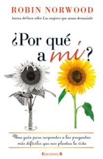 POR QUE A MI ? | 9788466646857 | ROBIN NORWOOD | Llibres Parcir | Librería Parcir | Librería online de Manresa | Comprar libros en catalán y castellano online