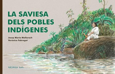 LA SAVIESA DELS POBLES INDÍGENES | 9788418972522 | MALLARACH, JOSEP MARIA | Llibres Parcir | Llibreria Parcir | Llibreria online de Manresa | Comprar llibres en català i castellà online