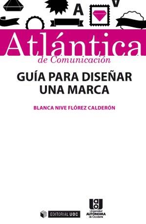 GUIA PARA DISEÑAR UNA MARCA | 9788490646175 | FLÓREZ CALDERÓN, BLANCA NIVE | Llibres Parcir | Llibreria Parcir | Llibreria online de Manresa | Comprar llibres en català i castellà online