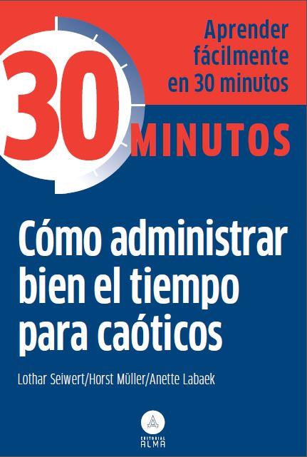 CÓMO ADMINISTRAR BIEN EL TIEMPO PARA CAÓTICOS | 9788415618218 | LOTHAR SEIWERT/HORST MÜLLER/ANETTE LABAEK | Llibres Parcir | Llibreria Parcir | Llibreria online de Manresa | Comprar llibres en català i castellà online