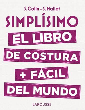 SIMPLÍSIMO. EL LIBRO DE COSTURA + FÁCIL DEL MUNDO | 9788416984947 | COLIN, STÉPHANIE/MALLET, SANDRINE | Llibres Parcir | Llibreria Parcir | Llibreria online de Manresa | Comprar llibres en català i castellà online