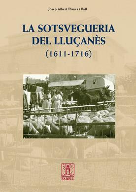 LA SOTSVEGUERIA DEL LLUÇANES 1611-1716 | 9788492811199 | JOSEP ALBERT PLANES | Llibres Parcir | Llibreria Parcir | Llibreria online de Manresa | Comprar llibres en català i castellà online