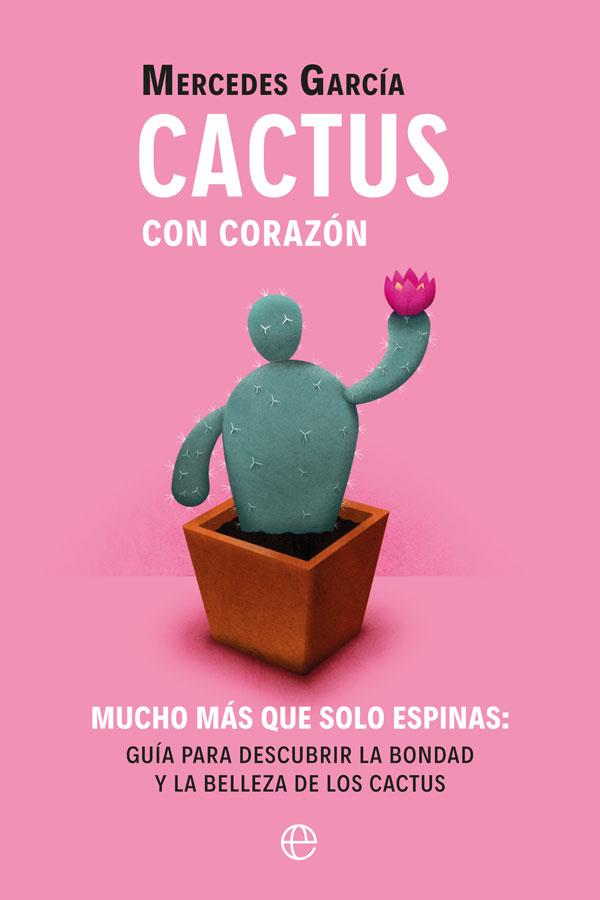 CACTUS CON CORAZÓN | 9788491648284 | GARCÍA BRAVO, MERCEDES | Llibres Parcir | Llibreria Parcir | Llibreria online de Manresa | Comprar llibres en català i castellà online