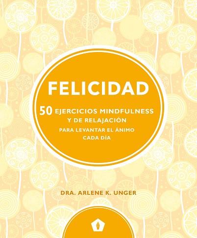 FELICIDAD | 9788416407330 | UNGER, ARLENE K. | Llibres Parcir | Llibreria Parcir | Llibreria online de Manresa | Comprar llibres en català i castellà online