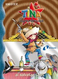 TINA SUPERBRUIXA AL SALVATGE OEST | 9788483048276 | KNISTER | Llibres Parcir | Llibreria Parcir | Llibreria online de Manresa | Comprar llibres en català i castellà online