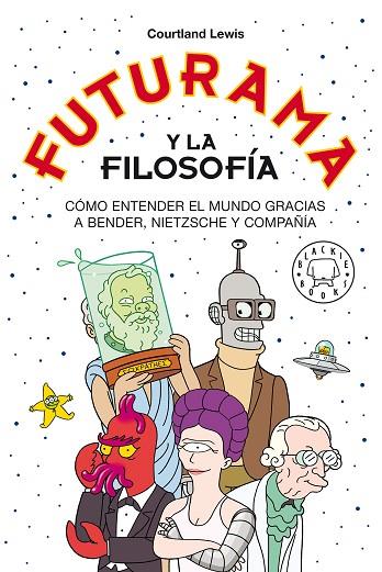 FUTURAMA Y LA FILOSOFÍA | 9788418733024 | LEWIS, COURTLAND | Llibres Parcir | Llibreria Parcir | Llibreria online de Manresa | Comprar llibres en català i castellà online