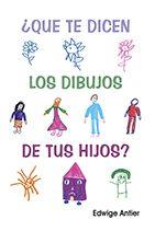 ¿QUÉ TE DICEN LOS DIBUJOS DE TUS HIJOS? | PODI97701 | ANTIER  EDWIGE | Llibres Parcir | Llibreria Parcir | Llibreria online de Manresa | Comprar llibres en català i castellà online