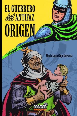 EL GUERRERO DEL ANTIFAZ: ORIGEN | 9788419740335 | GAGO QUESADA, MARÍA LUISA | Llibres Parcir | Llibreria Parcir | Llibreria online de Manresa | Comprar llibres en català i castellà online