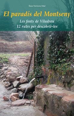 EL PARADÍS DEL MONTSENY. LES FONTS DE VILADRAU. 12 RUTES PER DESCOBRIR-LES | 9788492811465 | FARRERONS VIDAL, ÒSCAR | Llibres Parcir | Llibreria Parcir | Llibreria online de Manresa | Comprar llibres en català i castellà online