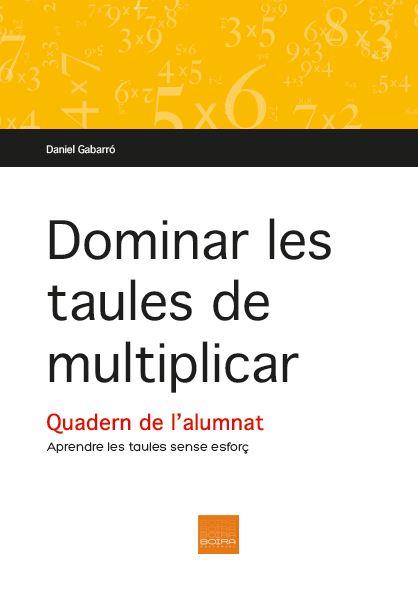 DOMINAR LES TAULES DE MULTIPLICAR | 9788415218616 | GABARRÓ BERBEGAL, DANIEL | Llibres Parcir | Llibreria Parcir | Llibreria online de Manresa | Comprar llibres en català i castellà online