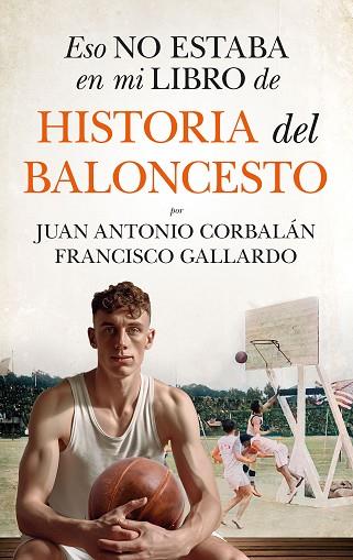 ESO NO ESTABA EN MI LIBRO DE HISTORIA DEL BALONCESTO | 9788410525061 | FRANCISCO GALLARDO/JUAN ANTONIO CORBALÁN | Llibres Parcir | Llibreria Parcir | Llibreria online de Manresa | Comprar llibres en català i castellà online