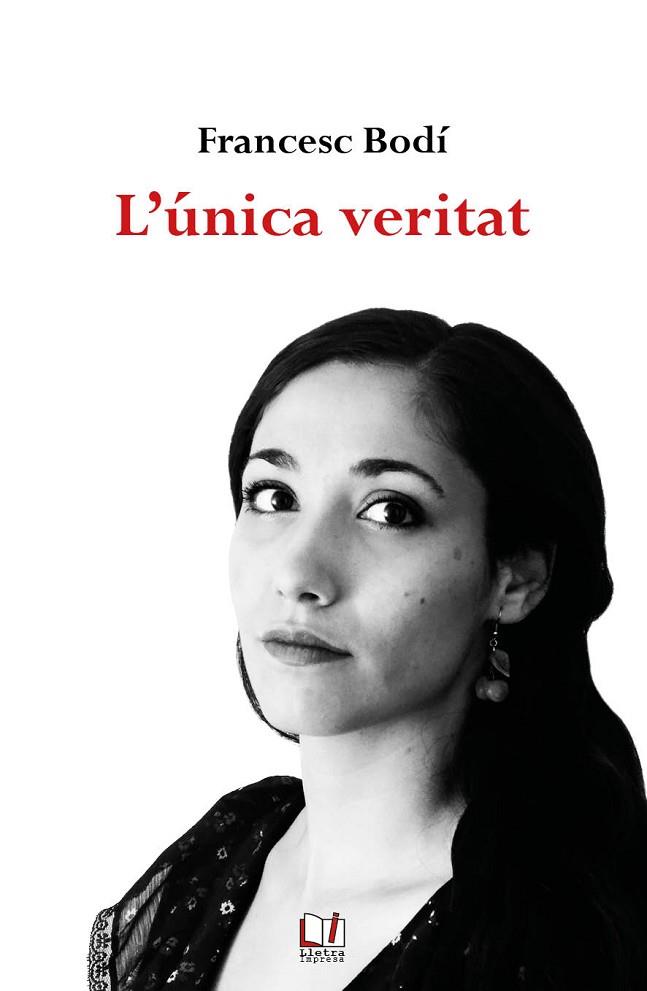 L'ÚNICA VERITAT | 9788412181968 | BODÍ, FRANCESC | Llibres Parcir | Llibreria Parcir | Llibreria online de Manresa | Comprar llibres en català i castellà online