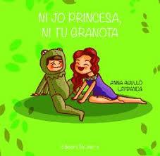 NI JO PRINCESA NI TU GRANOTA | 9788472908383 | AGULLÓ PRIETO, ANNA / LAYPANDA | Llibres Parcir | Llibreria Parcir | Llibreria online de Manresa | Comprar llibres en català i castellà online