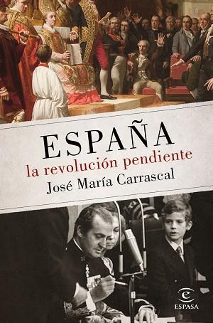 ESPAÑA: LA REVOLUCIÓN PENDIENTE (1808 - 2016) | 9788467048438 | JOSÉ MARÍA CARRASCAL | Llibres Parcir | Llibreria Parcir | Llibreria online de Manresa | Comprar llibres en català i castellà online