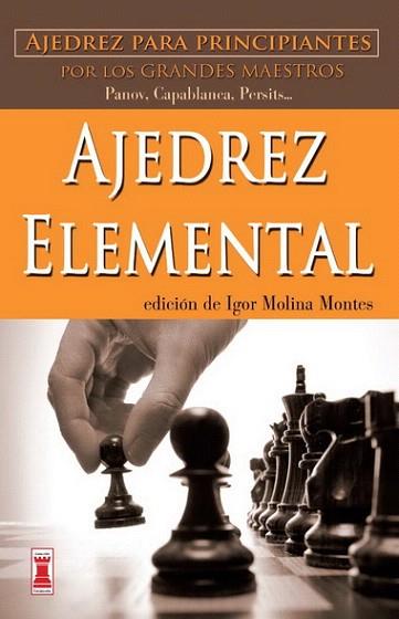 AJEDREZ ELEMENTAL | 9788499171418 | MOLINA MONTES, IGOR | Llibres Parcir | Librería Parcir | Librería online de Manresa | Comprar libros en catalán y castellano online