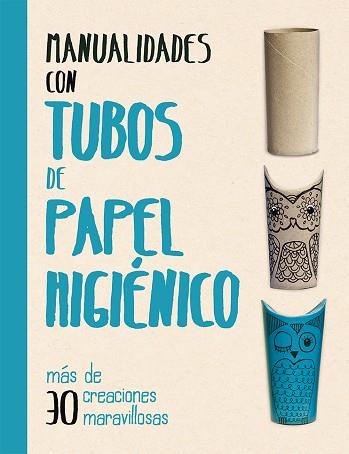 MANUALIDADES CON TUBOS DE PAPEL HIGIÉNICO | 9788491451563 | GRIMSHAW, MELANIE | Llibres Parcir | Llibreria Parcir | Llibreria online de Manresa | Comprar llibres en català i castellà online