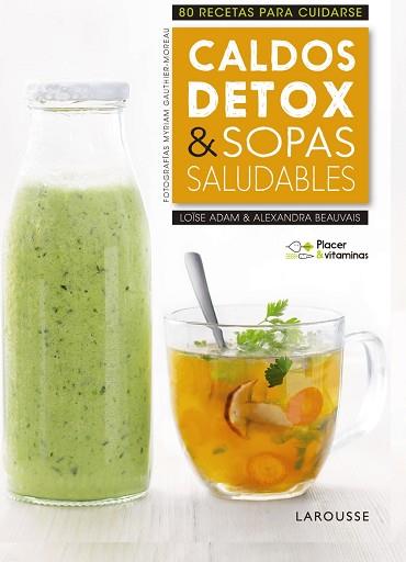 PLACER & VITAMINAS: CALDOS DETOX & SOPAS SALUDABLES | 9788416984978 | LAROUSSE EDITORIAL | Llibres Parcir | Llibreria Parcir | Llibreria online de Manresa | Comprar llibres en català i castellà online