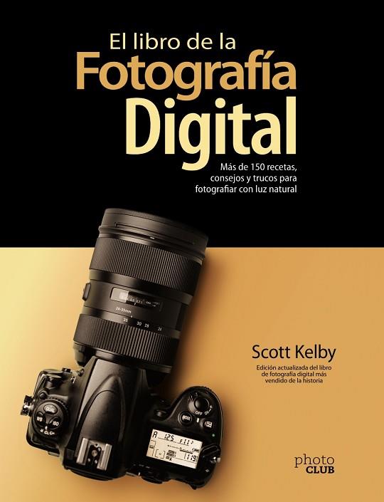 EL LIBRO DE LA FOTOGRAFÍA DIGITAL. MÁS DE 150 RECETAS, CONSEJOS Y TRUCOS PARA FO | 9788441543287 | KELBY, SCOTT | Llibres Parcir | Llibreria Parcir | Llibreria online de Manresa | Comprar llibres en català i castellà online