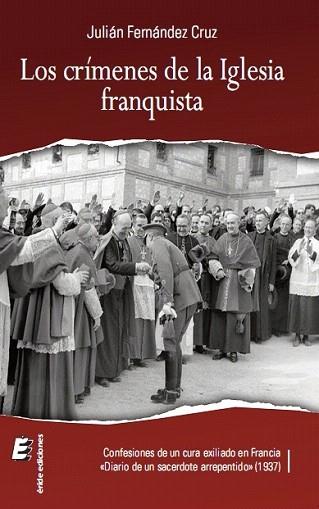 LOS CRÍMENES DE LA IGLESIA FRANQUISTA | 9788415883210 | FERNÁNDEZ CRUZ, JULIÁN | Llibres Parcir | Llibreria Parcir | Llibreria online de Manresa | Comprar llibres en català i castellà online