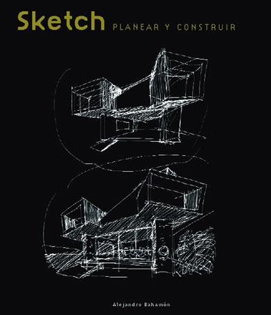 SKETCH PLANIFICAR Y CONSTRUIR | 9788496429079 | ALEJANDRO BAHAMON | Llibres Parcir | Llibreria Parcir | Llibreria online de Manresa | Comprar llibres en català i castellà online