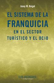 EL SISTEMA DE LA FRANQUICIA EN EL SECTOR TURISTICO Y OCIO | 9788480636940 | BAIGET | Llibres Parcir | Llibreria Parcir | Llibreria online de Manresa | Comprar llibres en català i castellà online