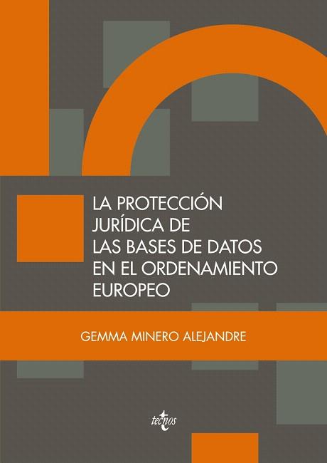 LA PROTECCIÓN JURÍDICA DE LAS BASES DE DATOS EN EL ORDENAMIENTO EUROPEO | 9788430960811 | MINERO ALEJANDRE, GEMMA | Llibres Parcir | Llibreria Parcir | Llibreria online de Manresa | Comprar llibres en català i castellà online