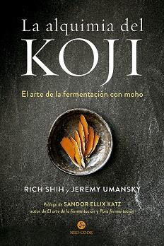 LA ALQUIMIA DEL KOJI | 9788415887614 | SHIH, RICH/UMANSKY, JEREMY | Llibres Parcir | Llibreria Parcir | Llibreria online de Manresa | Comprar llibres en català i castellà online